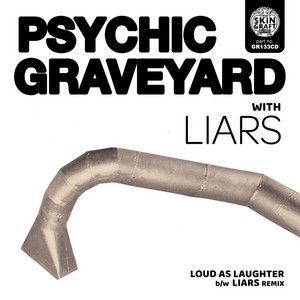 Loud As Laughter/LIARS Remix (Psychic Graveyard) (CD / Single)