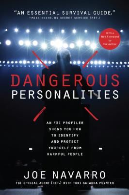 Dangerous Personalities: An FBI Profiler Shows You How to Identify and Protect Yourself from Harmful People (Navarro Joe)(Paperback)