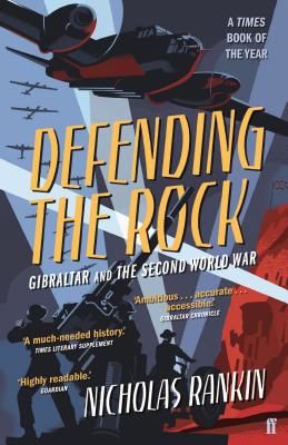 Defending the Rock - Gibraltar and the Second World War (Rankin Nicholas)(Paperback / softback)