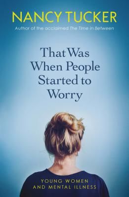 That Was When People Started to Worry - Young women and mental illness (Tucker Nancy)(Paperback / softback)
