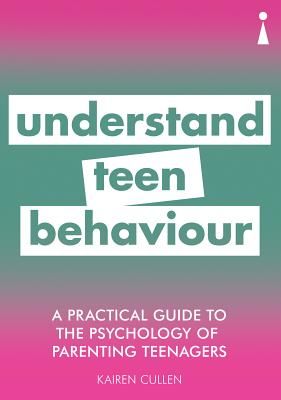 Practical Guide to the Psychology of Parenting Teenagers - Understand Your Teen (Cullen Kairen)(Paperback / softback)