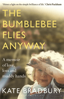 Bumblebee Flies Anyway - A memoir of love, loss and muddy hands (Bradbury Kate)(Paperback / softback)