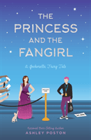 Princess and the Fangirl (Poston Ashley)(Paperback / softback)