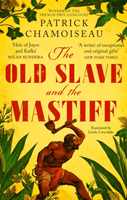 Old Slave and the Mastiff (Chamoiseau Patrick)(Paperback / softback)