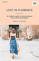 Lost in Florence - An insider's guide to the best places to eat, drink and explore (Plumridge Nardia)(Paperback / softback)