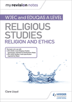 My Revision Notes: WJEC and Eduqas A level Religious Studies Religion and Ethics (Lloyd Clare)(Paperback / softback)