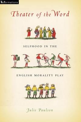 Theater of the Word - Selfhood in the English Morality Play (Paulson Julie)(Paperback / softback)