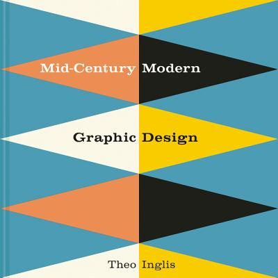 Mid-Century Modern Graphic Design (Inglis Theo)(Pevná vazba)