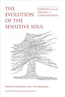 Evolution of the Sensitive Soul - Learning and the Origins of Consciousness (Ginsburg Simona (Open University of Israel))(Pevná vazba)