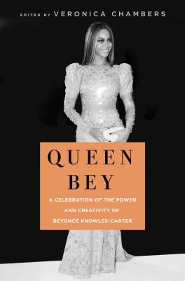 Queen Bey - A Celebration of the Power and Creativity of Beyonce Knowles-Carter (Chambers Veronica)(Paperback / softback)