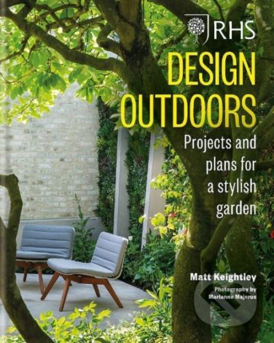 RHS Design Outdoors - Projects & Plans for a Stylish Garden (Keightley Matthew)(Pevná vazba)