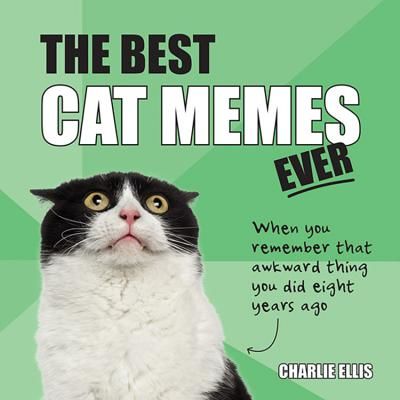 Best Cat Memes Ever - The Funniest Relatable Memes as Told by Cats (Ellis Charlie)(Pevná vazba)