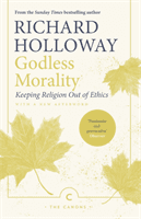 Godless Morality - Keeping Religion Out of Ethics (Holloway Richard)(Paperback / softback)