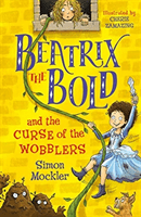 Beatrix the Bold and the Curse of the Wobblers (Mockler Simon)(Paperback / softback)
