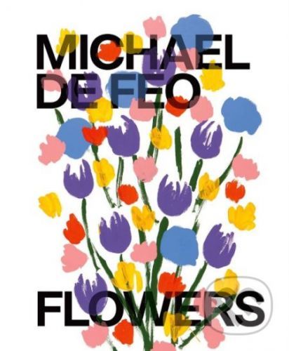 Michael De Feo: Flowers (De Feo Michael)(Pevná vazba)