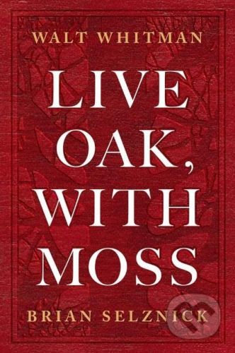 Live Oak, with Moss (Walt Whitman)(Pevná vazba)