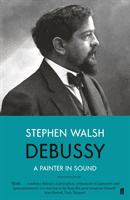 Debussy - A Painter in Sound (Walsh Stephen)(Paperback / softback)
