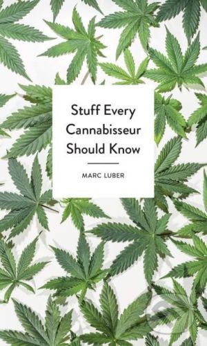 Stuff Every Cannabisseur Should Know (Luber Marc)(Pevná vazba)