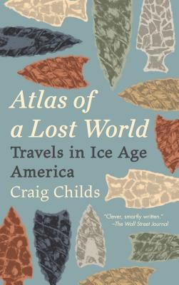 Atlas of a Lost World - Travels in Ice Age America (Childs Craig)(Paperback / softback)