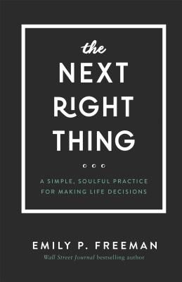 Next Right Thing - A Simple, Soulful Practice for Making Life Decisions (Freeman Emily P.)(Pevná vazba)