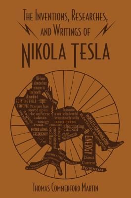 Inventions, Researches, and Writings of Nikola Tesla (Martin Thomas Commerford)(Paperback / softback)