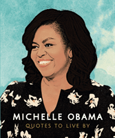 Michelle Obama - Quotes to Live By(Pevná vazba)