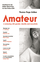 Amateur - A Reckoning With Gender, Identity and Masculinity (McBee Thomas Page)(Paperback / softback)