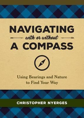 Navigating With or Without a Compass - Using Bearings and Nature to Find Your Way (Tanner Miles)(Pevná vazba)