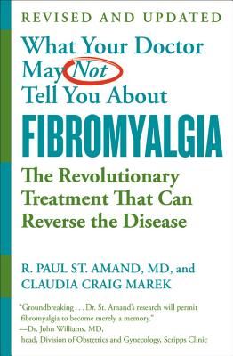 What Your Doctor May Not Tell You About Fibromyalgia (Fourth Edition) - The Revolutionary Treatment That Can Reverse the Disease (Marek Claudia Craig)(Paperback / softback)