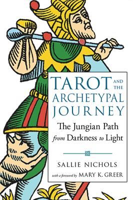 Tarot and the Archetypal Journey - The Jungian Path from Darkness to Light (Nichols Sallie (Sallie Nichols))(Paperback / softback)