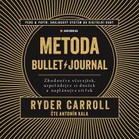AUDIOKNIHA: Metoda Bullet Journal (Zhodnoťte včerejšek, uspořádejte si dnešek a naplánujte zítřek) - Carroll Ryder