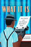 What It Is - Race, Family, and One Thinking Black Man's Blues (Thompson Clifford)(Paperback / softback)