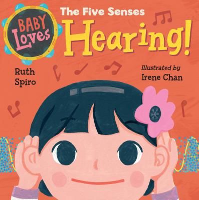 Baby Loves the Five Senses: Hearing! (Spiro Ruth)(Board book)