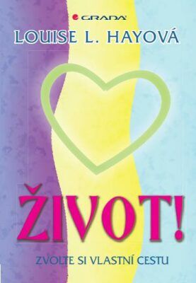 Život! - Zvolte si vlastní cestu - Louise L. Hayová - e-kniha