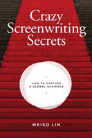Crazy Screenwriting Secrets - How to Capture A Global Audience (Lin Weiko)(Paperback / softback)