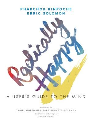 Radically Happy - A User's Guide to the Mind (Rinpoche Phakchok)(Paperback / softback)