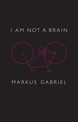 I am Not a Brain - Philosophy of Mind for the 21st Century (Gabriel Markus)(Paperback / softback)