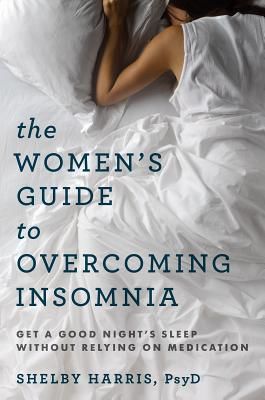 Women's Guide to Overcoming Insomnia - Get a Good Night's Sleep Without Relying on Medication (Harris Shelby)(Paperback / softback)
