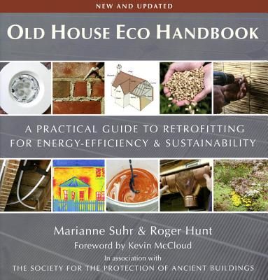 Old House Eco Handbook - A Practical Guide to Retrofitting for Energy Efficiency and Sustainability (Hunt Roger)(Pevná vazba)