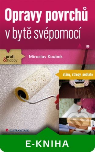 Opravy povrchů v bytě svépomocí - Miroslav Koubek