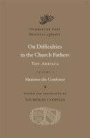 On Difficulties in the Church Fathers, Volume I: The Ambigua: Maximos the Confessor - The <I>Ambigua</I> (Maximos the confessor)(Pevná vazba)