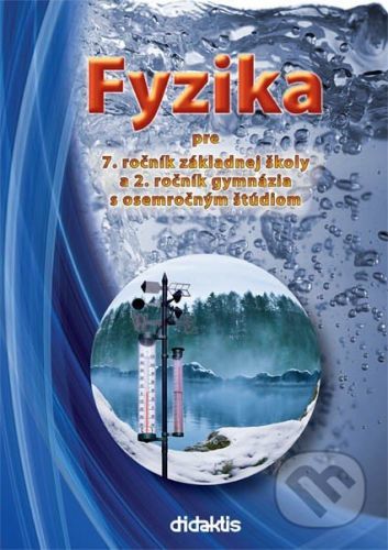 Fyzika pre 7. ročník základnej školy a 2. ročník gymnázia s osemročným štúdiom - Viera Lapitková, Václav Koubek, Milada Maťašovská, Ľubica Morková