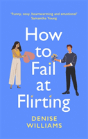 How to Fail at Flirting - Denise Williams, Brožovaná