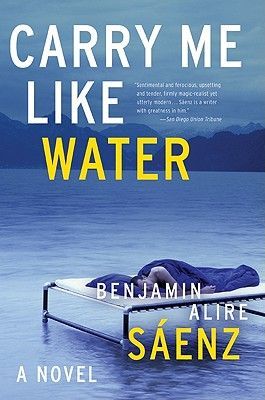 Carry Me Like Water (Saenz Benjamin Alire)(Paperback)