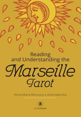Reading and Understanding the Marseille Tarot (Morsucci Anna Maria)(Pevná vazba)