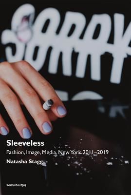 Sleeveless - Fashion, Image, Media, New York 2011-2019 (Stagg Natasha)(Paperback / softback)