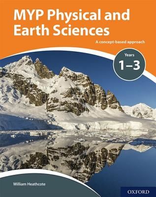 MYP Physical and Earth Sciences: a Concept Based Approach (Heathcote William)(Paperback / softback)