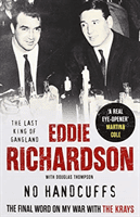 No Handcuffs: The Final Word on My War with The Krays (Richardson Eddie)(Paperback / softback)
