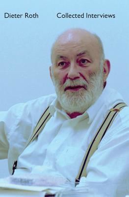 Dieter Roth Collected Interviews(Pevná vazba)
