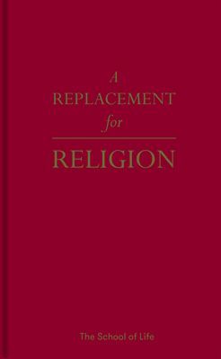 Replacement for Religion (The School of Life)(Pevná vazba)